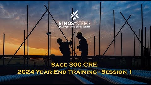 2024 Sage 300 CRE Year End Training Session 1