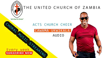 ACTS CHURCH CHOIR * CAWAMA UKWIKALA NA YESU* BEST UCZ CHOIR SONG (Official music audio )