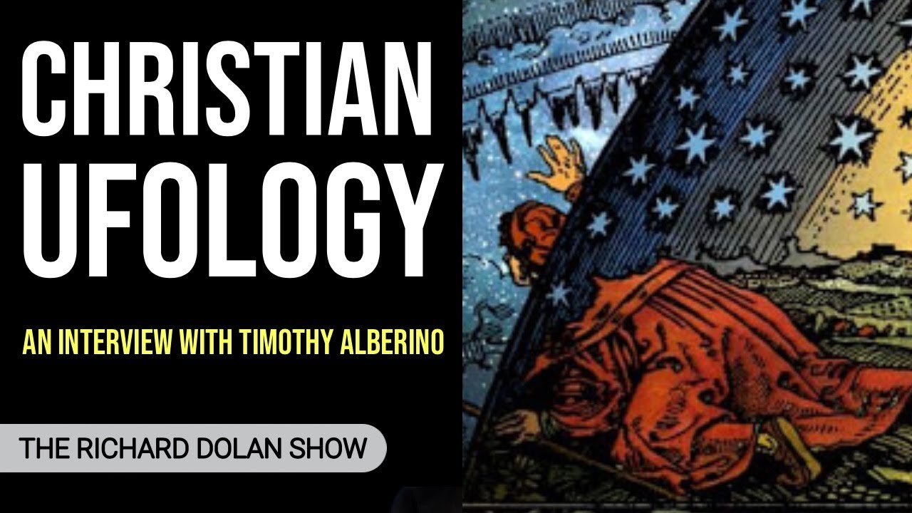Christian Ufology: An Interview with Timothy Alberino | The Richard Dolan Show