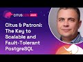 Citus Patroni The Key To Scalable And Fault Tolerant PostgreSQL Citus Con 2023 Citus Patroni The Key To Scalable And Fault Tolerant PostgreSQL Citus Con 2023