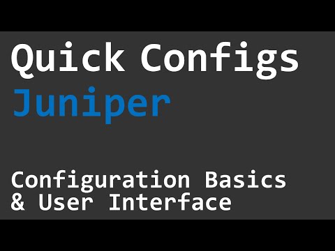 Quick Configs Juniper - Basics & User Interface
