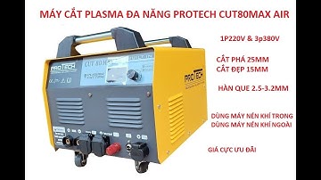 MÁY CẮT PROTECH CUT80max air/ MÁY HÀN VÀ CẮT/ MÁY CẮT PLASMA KHÔNG CẦN KHÍ/ MÁY CẮT PLASMA GIÁ RẺ