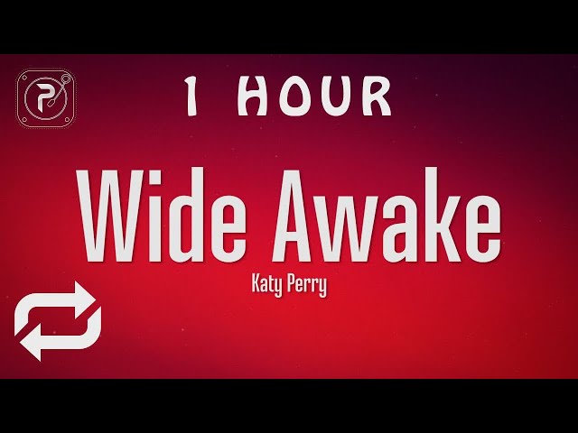 [1 HOUR 🕐 ] Katy Perry - Wide Awake (Lyrics) class=