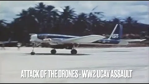 Attack of the Drones - WW2 UCAV Assault