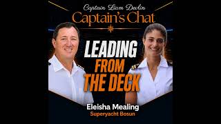 Yacht Crew Life, Superyacht Deck Careers & Leading From The Deck | Captain’s Chat - PODCAST