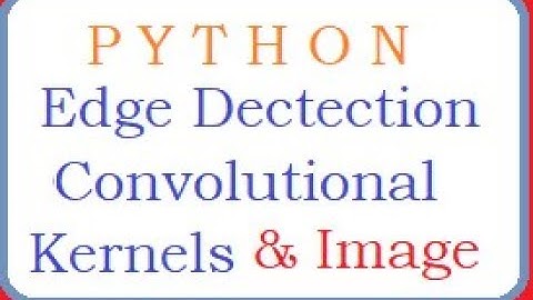 PYTHON: Sobel Edge Detection, Convolutional Kernels, Gaussian Blur