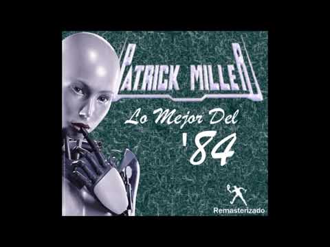 PATRICK MILLER LO MEJOR DEL 84