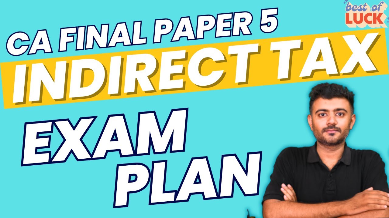 CA Final IDT | Exam Revision Plan | Indirect Tax | GST + Customs | May ...