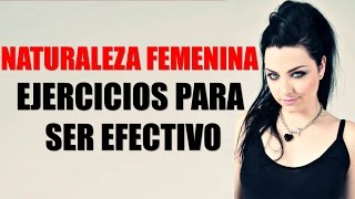 NATURALEZA FEMENINA ejercicios para ser efectivo
