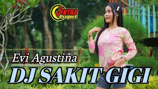 DJ SAKIT GIGI VIRAL ‖ EVI AGUSTINA x JENTRA PROJECT x R2 PROJECT