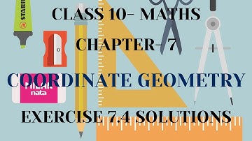 COORDINATE GEOMETRY Exercise 7.4 Solutions Class 10 (Chapter 7).