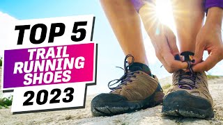 Top 5 Best Trail Running Shoes That Are Worth Buying In 2023