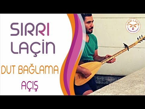 SIRRI LAÇİN ~ DUT BAĞLAMA AÇIŞ