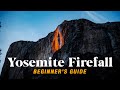 A Beginner&#39;s Guide to Experience Yosemite Firefall