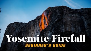 A Beginner's Guide to Experience Yosemite Firefall