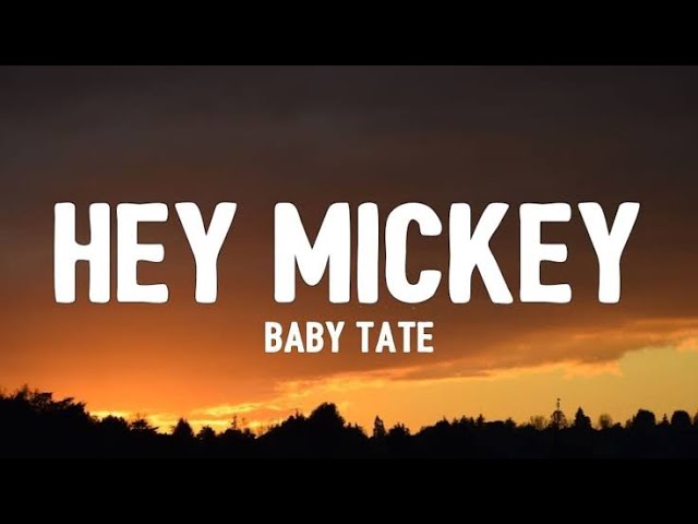 Baby Tate - Hey,Mickey (Lyrics) hey mickey you're so fine class=