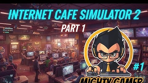 Internet cafe simulator 2 (part 1) EHAN L MIGHTY gAMerz first video