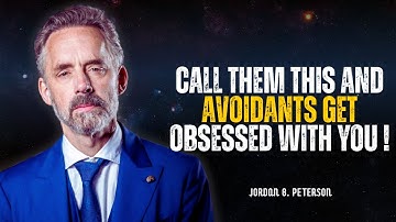 CALL THEM THIS AND AVOIDANTS GET OBSESSED WITH YOU (use it with caution) | Jordan Peterson