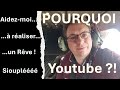 Présentation : POURQUOI YouTube ? Pour réaliser un rêve de gosse.