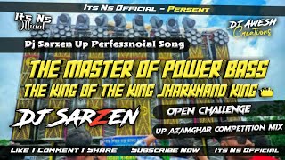 Dj Sarzen Up Perfessnioal Competition Song | The King Of The King Jharkhand King Dj Sarzen King