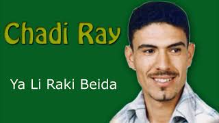 Chadi Ray - Ya Li Raki Beida