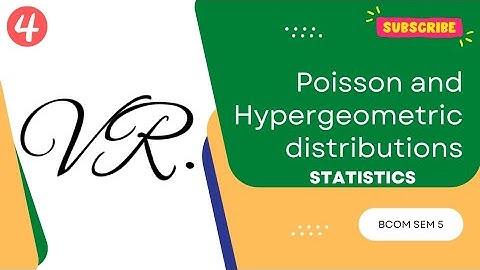POISSON AND HYPERGEOMETRIC DISTRIBUTION STATISTICS B.COM SEM 5 CHAPTER-1 (KUTCH.UNIVERSITY)
