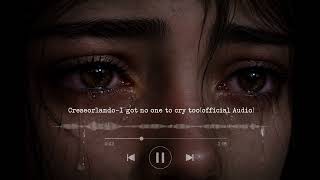 I got no one to cry too(official Audio)