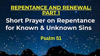 Doa Pertobatan untuk Dosa yang Diketahui & Tidak Diketahui | Doa Hati yang Bersih (Mazmur 51)