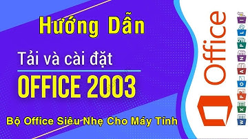 Hướng Dẫn Tải Và Cài Đặt Office 2003 Về Máy Tính Win 7/10/11
