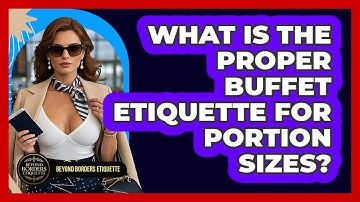 What Is The Proper Buffet Etiquette For Portion Sizes? - Beyond Borders Etiquette