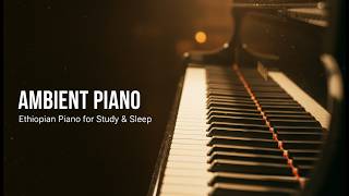 Ambient Piano | Soothing Ethiopian Piano Music for Deep Study, Focus & Sleep screenshot 5