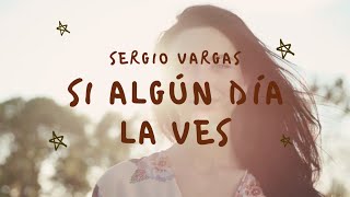 Video thumbnail of "Sergio Vargas - Si Algún Día La Ves (Con Letra)"