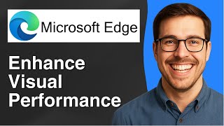 Steps to enhance visual performance using Microsoft Edge [2025 Easy Guide]