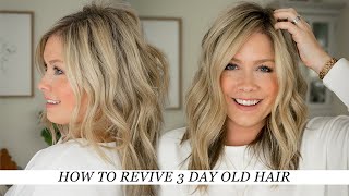 How to Revive Day 3 Hair (plus lots of tips and tricks for re-styling success!)