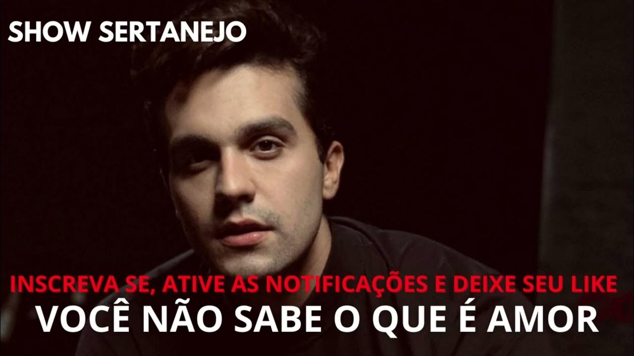 Luan Santana - Você Não Sabe o que é Amor Luan Santana - Você Não Sabe o que é Amor