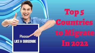 Top 5 Countries to Migrate In 2022 || Top countries to consider for Immigration in 2022