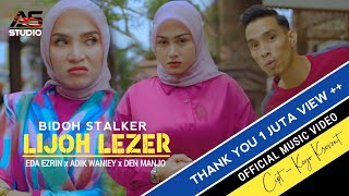 Bidoh Stalker Lijoh Lezer - Eda Ezrin x Adik Waniey ft. Den Manjo |  