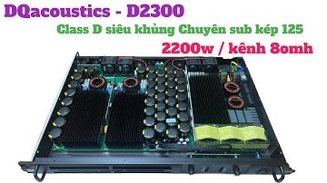 (Mới nhất) Dqacoutics - D2300 class D1u chuyên sub kép 125 cho anh em làm sự kiện