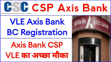 CSC Through Axis Bank CSP Registration Live Axis Bank CSP Registration #CSC  #CSC New #Daily Update