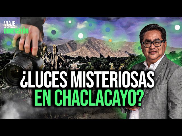 ¿Un portal en Chaclacayo?: Luces entraban y salían de los cerros | SEGMENTO #ViajeAOtraDimensión