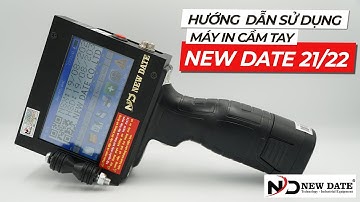 Máy in date cầm Tay ND 21/ ND 22 - Hướng dẫn sử dụng và Test Máy in phun date cầm tay khi mới mua về