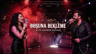 Boşuna Bekleme \\ Kalbine Dokunacak Arabesk Damar Şarkı