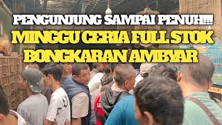 MINGGU CERIA FULL STOKK PENGUNJUNG SAMPAI LUBER