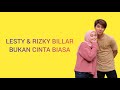 Lesti  rizky billar  bukan cinta biasa lirik