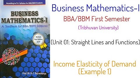 Income Elasticity of Demand (Eg 1) - (Unit 1) Business Mathematics-I, BBA/BBM First Semester, TU