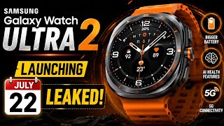 Samsung Galaxy Watch Ultra 2 Launching July 22? Biggest Leaks Revealed! 🔥