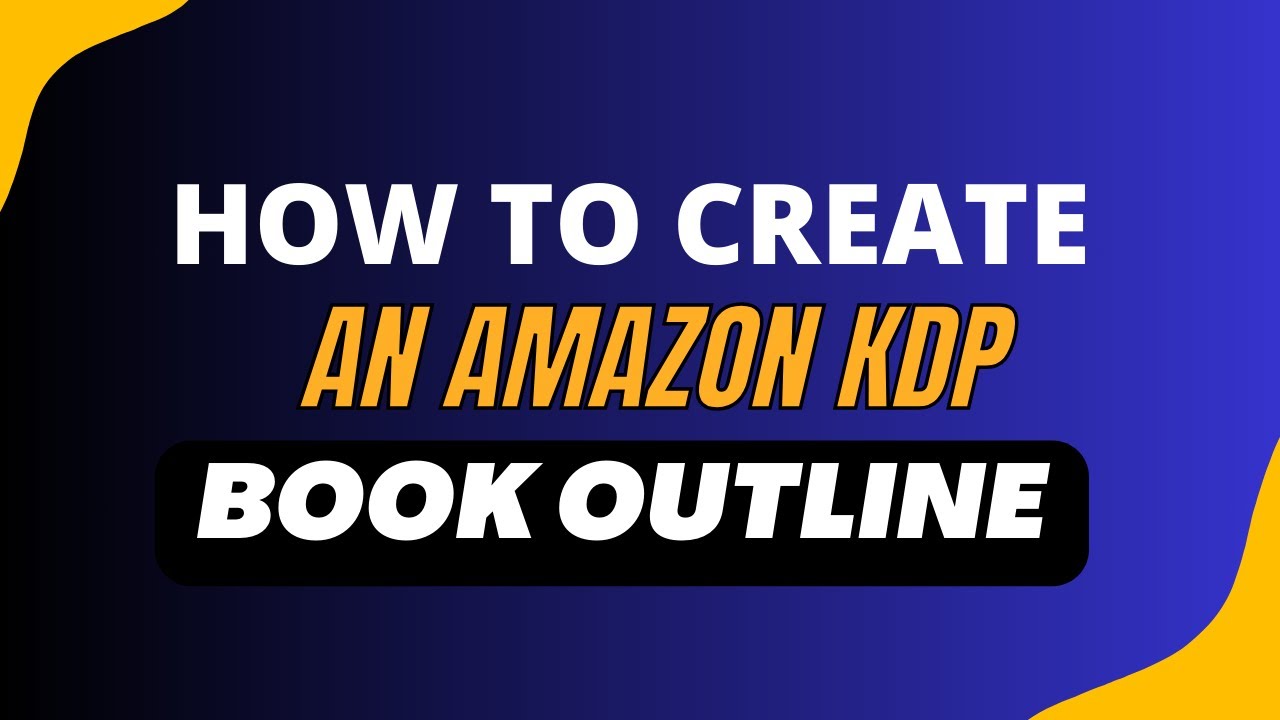 How to Create a Book Outline for KDP (Fast & Easy) - YouTube