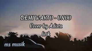 DEMI WAKTU - UNGU (cover by Adista) Lirik