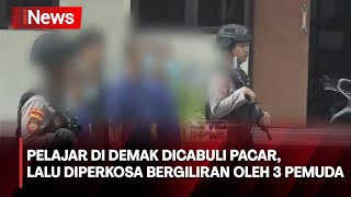 Pelajar di Demak Dicabuli Pacar, Lalu Diperkosa Bergiliran oleh 3 Pemuda - iNews Malam 26/04