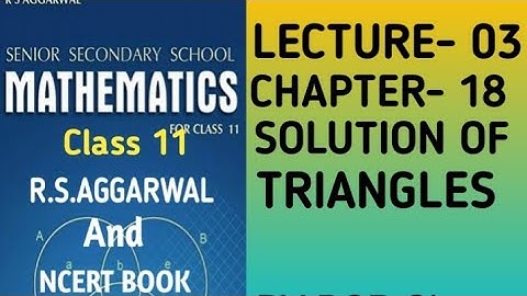 RS Aggarwal  || Class 11 Maths Chapter-18 || Solution of Triangles